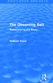 The Observing Self (Routledge Revivals): Rediscovering the Essay book cover