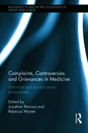 Complaints, Controversies and Grievances in Medicine: Historical and Social Science Perspectives book cover