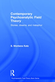 Contemporary Psychoanalytic Field Theory: Stories, Dreams, and Metaphor book cover