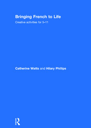 Bringing French to Life: Creative activities for 5-11 book cover
