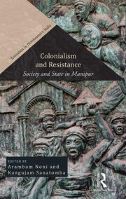 Colonialism and Resistance: Society and State in Manipur book cover