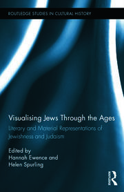 Visualizing Jews Through the Ages: Literary and Material Representations of Jewishness and Judaism book cover