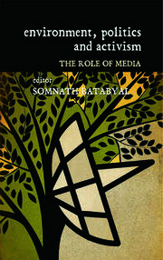 Environment, Politics and Activism: The Role of Media book cover