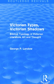 Victorian Types, Victorian Shadows (Routledge Revivals): Biblical Typology in Victorian Literature, Art and Thought book cover