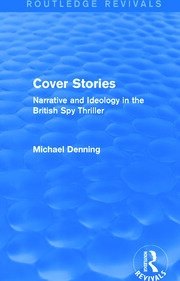 Cover Stories (Routledge Revivals): Narrative and Ideology in the British Spy Thriller book cover
