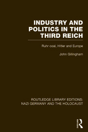 Industry and Politics in the Third Reich (RLE Nazi Germany & Holocaust) Pbdirect: Ruhr Coal, Hitler and Europe book cover