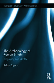 The Archaeology of Roman Britain: Biography and Identity book cover