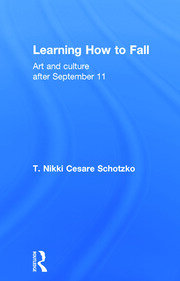 Learning How to Fall: Art and Culture after September 11 book cover