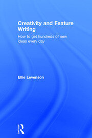 Creativity and Feature Writing: How to Get Hundreds of New Ideas Every Day book cover