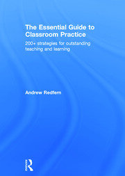 The Essential Guide to Classroom Practice: 200+ strategies for outstanding teaching and learning book cover