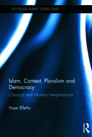 Islam, Context, Pluralism and Democracy: Classical and Modern Interpretations book cover