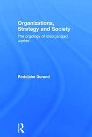 Organizations, Strategy and Society: The Orgology of Disorganized Worlds book cover