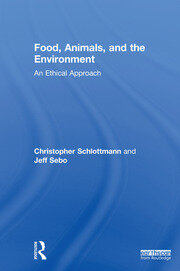 Food, Animals, and the Environment: An Ethical Approach book cover