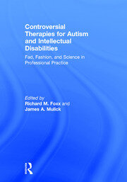 Controversial Therapies for Autism and Intellectual Disabilities: Fad, Fashion, and Science in Professional Practice book cover