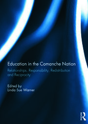 Education in the Comanche Nation: Relationships, Responsibility, Redistribution and Reciprocity book cover