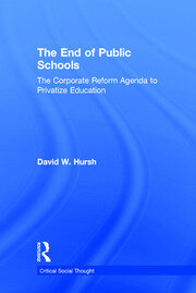 The End of Public Schools: The Corporate Reform Agenda to Privatize Education book cover