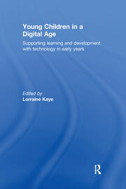 Young Children in a Digital Age: Supporting learning and development with technology in early years book cover