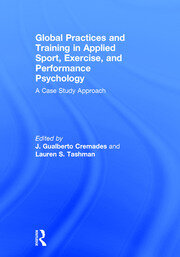 Global Practices and Training in Applied Sport, Exercise, and Performance Psychology: A Case Study Approach book cover