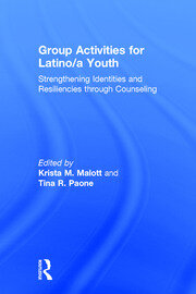 Group Activities for Latino/a Youth: Strengthening Identities and Resiliencies through Counseling book cover