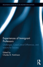Experiences of Immigrant Professors: Challenges, Cross-Cultural Differences, and Lessons for Success book cover
