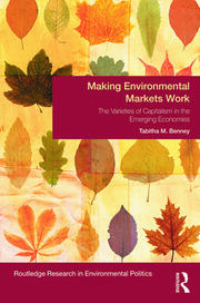 Making Environmental Markets Work: The Varieties of Capitalism in Emerging Economies book cover