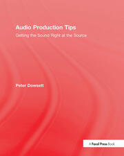 Audio Production Tips: Getting the Sound Right at the Source book cover