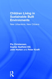 Children Living in Sustainable Built Environments: New Urbanisms, New Citizens book cover