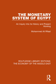The Monetary System of Egypt: An Inquiry Into its History and Present Working book cover