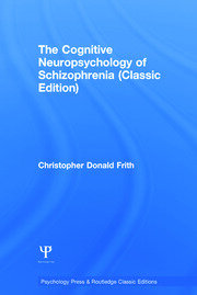 The Cognitive Neuropsychology of Schizophrenia (Classic Edition) book cover