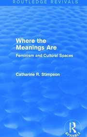 Where the Meanings Are (Routledge Revivals): Feminism and Cultural Spaces book cover