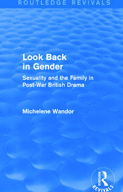 Look Back in Gender (Routledge Revivals): Sexuality and the Family in Post-War British Drama book cover