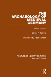 The Archaeology of Medieval Germany: An Introduction book cover