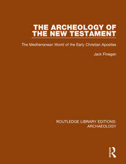 The Archeology of the New Testament: The Mediterranean World of the Early Christian Apostles book cover