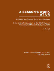 A Season's Work at Ur, Al-'Ubaid, Abu Shahrain-Eridu-and Elsewhere: Being an Unofficial Account of the British Museum Archaeological Mission to Babylonia, 1919 book cover