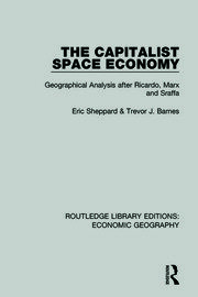 The Capitalist Space Economy: Geographical Analysis After Ricardo, Marx and Sraffa book cover
