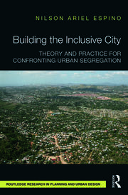 Building the Inclusive City: Theory and Practice for Confronting Urban Segregation book cover