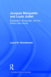 Jacques Marquette and Louis Jolliet: Exploration, Encounter, and the French New World book cover