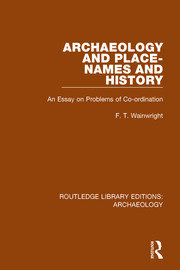 Archaeology and Place-Names and History: An Essay on Problems of Co-ordination book cover