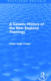 A Genetic History of New England Theology (Routledge Revivals) book cover