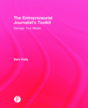 The Entrepreneurial Journalist's Toolkit: Manage Your Media book cover