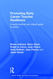 Promoting Early Career Teacher Resilience: A socio-cultural and critical guide to action book cover