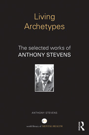 Living Archetypes: The selected works of Anthony Stevens book cover