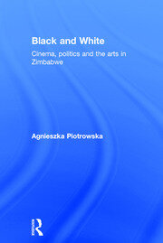 Black and White: Cinema, politics and the arts in Zimbabwe book cover