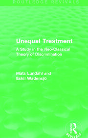 Unequal Treatment (Routledge Revivals): A Study in the Neo-Classical Theory of Discrimination book cover
