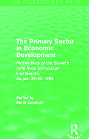 The Primary Sector in Economic Development (Routledge Revivals): Proceedings of the Seventh Arne Ryde Symposium, Frostavallen, August 29-30 1983 book cover
