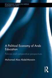 A Political Economy of Arab Education: Policies and Comparative Perspectives book cover