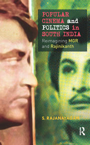 Popular Cinema and Politics in South India: The Films of MGR and Rajinikanth book cover