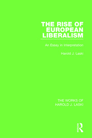 The Rise of European Liberalism (Works of Harold J. Laski): An Essay in Interpretation book cover