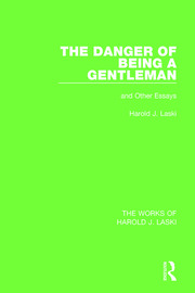 The Danger of Being a Gentleman (Works of Harold J. Laski): And Other Essays book cover