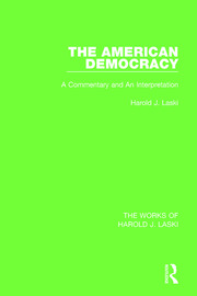 The American Democracy (Works of Harold J. Laski): A Commentary and an Interpretation book cover
